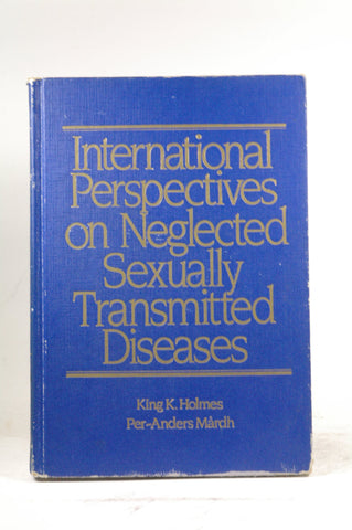 International Perspectives on Neglected Sexually Transmitted Diseases, by Holmes, King K.; Mardh, Per-Anders  First Edition