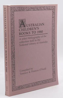 Australian Children's Books to 1980: A Select Bibliography of the Collection Held in the National Library of Australia, by Terence; O'Neill O'Neill  