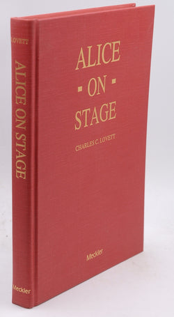 Alice on Stage: History of the Early Theatrical Productions of " Alice in Wonderland ", by Charles C. Lovett  