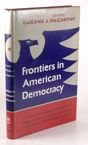 Frontiers in American Democracy, by Eugene McCarthy  First Edition