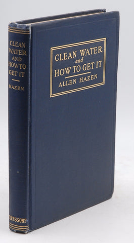 Clean Water and How to Get It, by Allen Hazen  First Edition