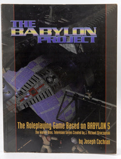 Babylon Project: The Role-playing Game Based On Babylon 5, by Joseph Cochran  