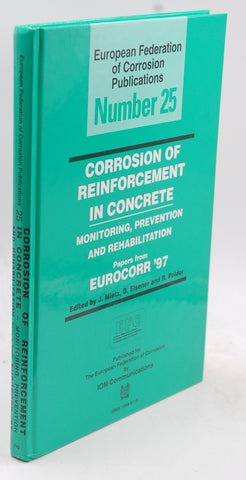 Corrosion of Reinforcement in Concrete (EFC 25): Monitoring, Prevention and Rehabilitation (European Federation of Corrosion Publications), by Mietz, J.  