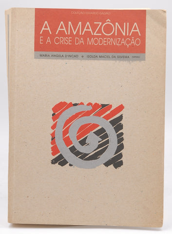 Amazo^nia e a crise da modernizac?a~o (Colec?a~o Eduardo Galva~o) (Portuguese Edition), by D'Incao, Maria ?ngela  
