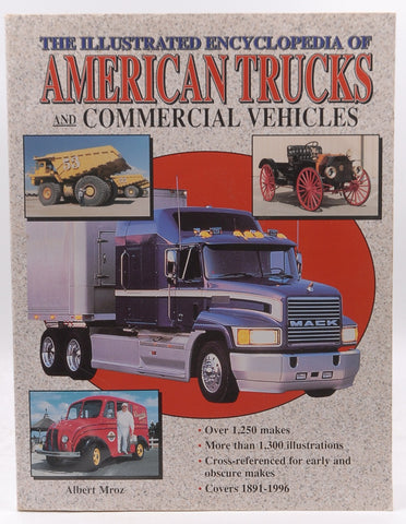The Illustrated Encyclopedia of American Trucks and Commercial Vehicles, by Mroz, Albert  