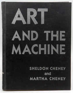 Art and the Machine: An Account of Industrial Design in 20Th-Century America, by Cheney, Sheldon,Cheney, Martha C.  