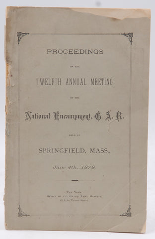 Proceedings 12th National Encampment GAR 1878 Civil War Union Veterans, by Various  