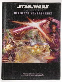 Ultimate Adversaries (Star Wars Roleplaying Game), by Stephens, Owen K.C., Miller, Steve, Mikaelian, Michael, Lyons, Michelle, Cagle, Eric  