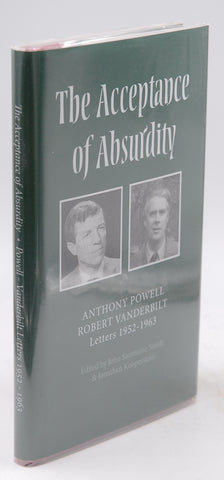The Acceptance of Absurdity: Anthony Powell & Robert Vanderbilt Letters 1952-1963, by John Saumarez Smith, Jonathan Kooperstein, editors  