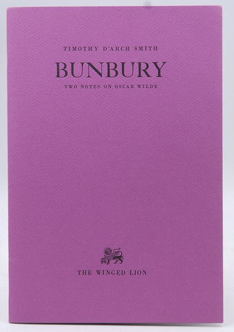 Bunbury: Two Notes on Oscar Wilde, by D’Arch Smith, Timothy  