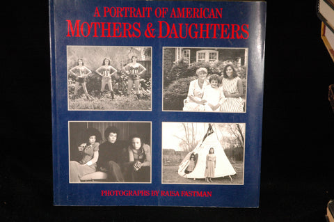 A Portrait Of American Mothers & Daughters, by Fastman, Raisa - Photographs  First Edition