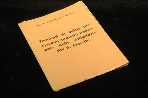 Elementi Di Colpo Per Ciascun Proietto Impiegato Dalle Artiglierie (Appendice all'Artificiere d'artiglieria), by   