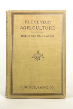 Elementary Agriculture with Practical Arithmetic, by Hatch, K. L.; Haselwood J. A.  
