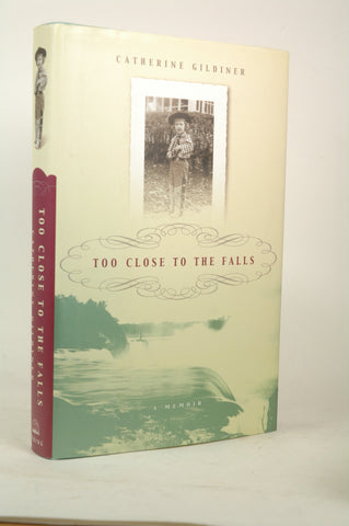 Too Close to the Falls, by Gildiner, Catherine  First Edition