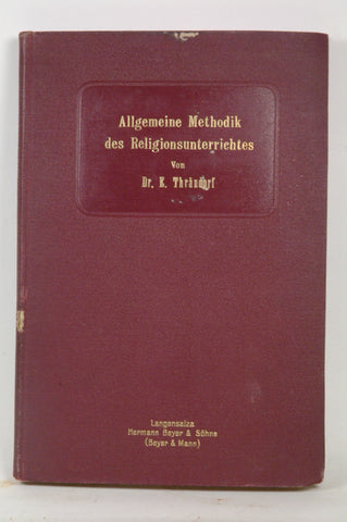 Allgemeine Methodik des Religionsunterrichtes, by Prof Dr. E Thrandorf  