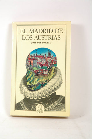 El Madrid de los Austrias (Spanish Edition), by Corral, Jose del  