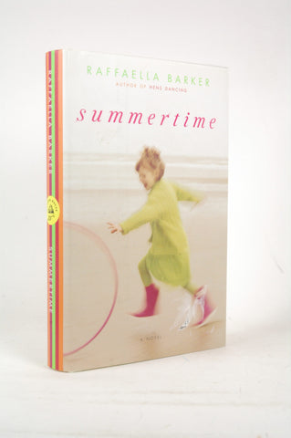 Summertime: A Novel, by Barker, Raffaella  First Edition