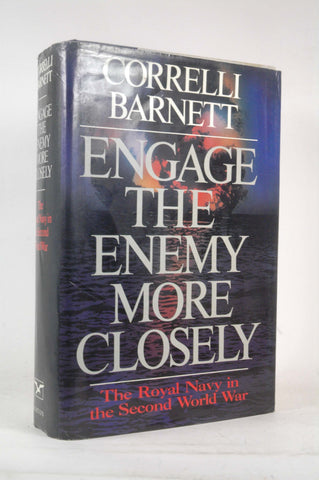 Engage the Enemy More Closely: The Royal Navy in the Second World War, by Barnett, Correlli  First Edition