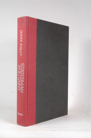 STATESMAN AND SAINT:  Cardinal Wolsey, Sir Thomas More and the Politics of Henry VIII, by Ridley, Jasper  First Edition