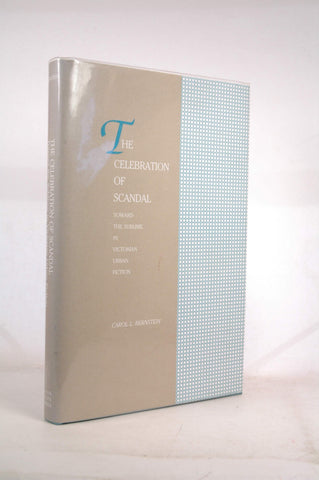 The Celebration of Scandal: Toward the Sublime in Victorian Urban Fiction, by Bernstein, Carol L.  First Edition