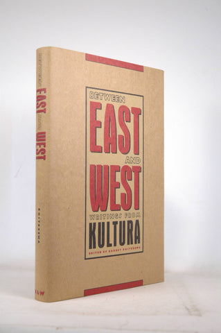 Between East and West: Writings from Kultura, 1968-1988, by   First Edition