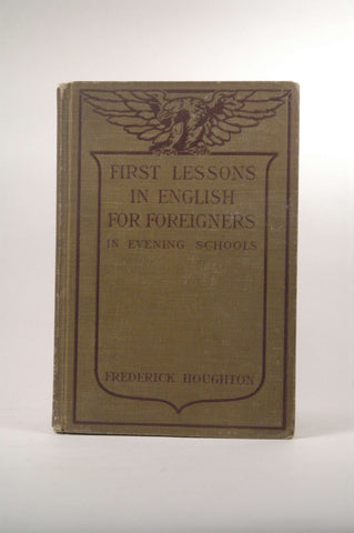 First lessons in English for foreigners in evening schools. by F, by Houghton. Frederick.  