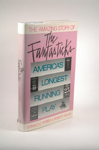 The Amazing Story of the Fantasticks: America's Longest Running Play, by Viagas, Robert, Farber, Donald C.  First Edition